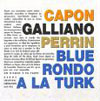 Jean-Charles Capon, Richard Galliano, and Gilles Perrin Blue Rondo A La Turk