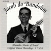 Jacob do Bandolim Mandolin Master of Brazil, Vol.2
