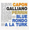 Jean-Charles Capon, Richard Galliano, and Gilles Perrin Blue Rondo A La Turk