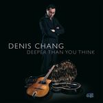 Denis Chang Deeper Than You Think